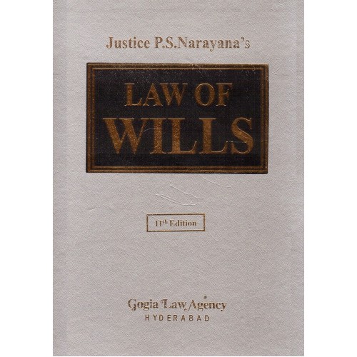 Gogia Law Agency's Law Of Wills by Justice P. S. Narayana